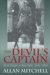 Devil's Captain: Ernst Junger in Nazi Paris, 1941-1944 цена и информация | Исторические книги | pigu.lt
