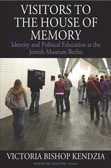 Visitors to the House of Memory: Identity and Political Education at the Jewish Museum Berlin цена и информация | Книги по социальным наукам | pigu.lt