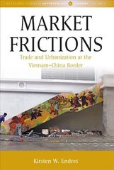 Market Frictions: Trade and Urbanization at the Vietnam-China Border kaina ir informacija | Ekonomikos knygos | pigu.lt