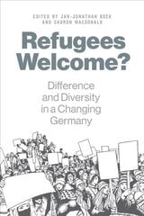 Refugees Welcome?: Difference and Diversity in a Changing Germany цена и информация | Книги по социальным наукам | pigu.lt