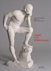 Bayerische Staatsgemaldesammlungen. Neue Pinakothek. Katalog der Skulpturen - Band II: Adolf von Hildebrand цена и информация | Книги об искусстве | pigu.lt