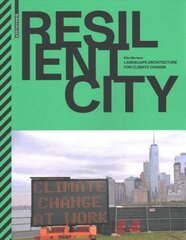 Resilient City: Landscape Architecture for Climate Change цена и информация | Книги об архитектуре | pigu.lt