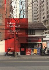 Urban Loopholes: Creative Alliances of Spatial Production in Shanghai's City Center kaina ir informacija | Knygos apie architektūrą | pigu.lt