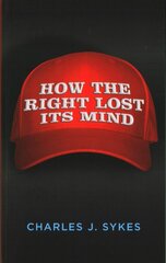 How the Right Lost its Mind цена и информация | Книги по социальным наукам | pigu.lt