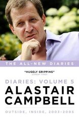 Alastair Campbell Diaries Volume 5: Never Really Left, 2003 - 2005, Volume 5 kaina ir informacija | Socialinių mokslų knygos | pigu.lt