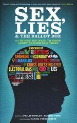 Sex, Lies and the Ballot Box: 50 Things You Need to Know About British Elections цена и информация | Книги по социальным наукам | pigu.lt
