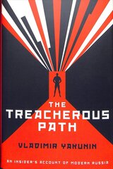 Treacherous Path: An Insider's Account of Modern Russia kaina ir informacija | Biografijos, autobiografijos, memuarai | pigu.lt