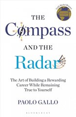 Compass and the Radar: The Art of Building a Rewarding Career While Remaining True to Yourself kaina ir informacija | Ekonomikos knygos | pigu.lt