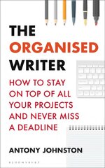 Organised Writer: How to stay on top of all your projects and never miss a deadline kaina ir informacija | Užsienio kalbos mokomoji medžiaga | pigu.lt