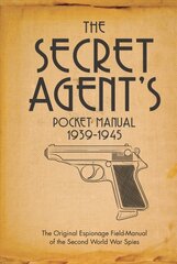 Secret Agent's Pocket Manual: 1939-1945 цена и информация | Исторические книги | pigu.lt