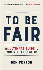 To Be Fair: The Ultimate Guide to Fairness in the 21st Century цена и информация | Исторические книги | pigu.lt