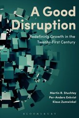 Good Disruption: Redefining Growth in the Twenty-First Century kaina ir informacija | Ekonomikos knygos | pigu.lt