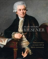 Jean-Henri Riesener: Cabinetmaker to Louis XVI and Marie Antoinette kaina ir informacija | Knygos apie meną | pigu.lt