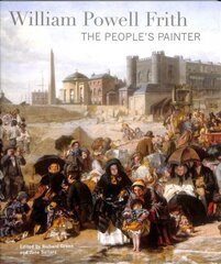 William Powell Frith: The People's Painter цена и информация | Книги об искусстве | pigu.lt