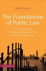 Foundations of Public Law: Principles and Problems of Power in the British Constitution 2014 2nd ed. 2014 kaina ir informacija | Ekonomikos knygos | pigu.lt