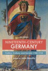 Nineteenth-Century Germany: Politics, Culture, and Society 1780-1918 2nd edition kaina ir informacija | Istorinės knygos | pigu.lt