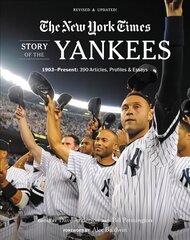 New York Times Story of the Yankees (Revised and Updated): 1903-Present: 390 Articles, Profiles & Essays kaina ir informacija | Knygos apie sveiką gyvenseną ir mitybą | pigu.lt