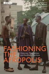 Fashioning the Afropolis: Histories, Materialities and Aesthetic Practices цена и информация | Книги по социальным наукам | pigu.lt