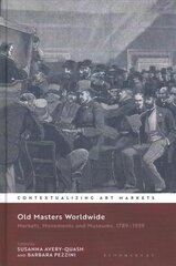 Old Masters Worldwide: Markets, Movements and Museums, 1789-1939 цена и информация | Книги об искусстве | pigu.lt