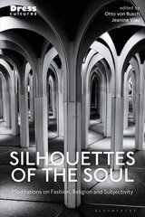 Silhouettes of the Soul: Meditations on Fashion, Religion, and Subjectivity kaina ir informacija | Dvasinės knygos | pigu.lt