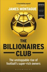 Billionaires Club: The Unstoppable Rise of Football's Super-rich Owners Winner Football Book OF THE Year, Sports Book Awards 2018 kaina ir informacija | Knygos apie sveiką gyvenseną ir mitybą | pigu.lt