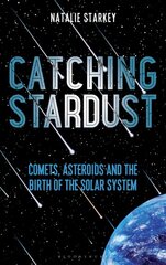 Catching Stardust: Comets, Asteroids and the Birth of the Solar System kaina ir informacija | Knygos apie sveiką gyvenseną ir mitybą | pigu.lt