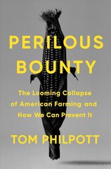 Perilous Bounty: The Looming Collapse of American Farming and How We Can Prevent It цена и информация | Книги по социальным наукам | pigu.lt