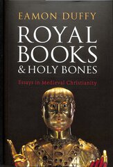 Royal Books and Holy Bones: Essays in Medieval Christianity цена и информация | Духовная литература | pigu.lt