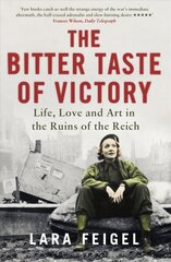 Bitter Taste of Victory: Life, Love and Art in the Ruins of the Reich kaina ir informacija | Istorinės knygos | pigu.lt