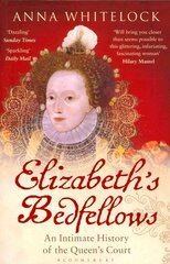 Elizabeth's Bedfellows: An Intimate History of the Queen's Court цена и информация | Исторические книги | pigu.lt