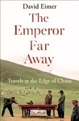 Emperor Far Away: Travels at the Edge of China цена и информация | Биографии, автобиогафии, мемуары | pigu.lt