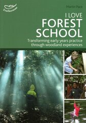 I Love Forest School: Transforming early years practice through woodland experiences kaina ir informacija | Socialinių mokslų knygos | pigu.lt
