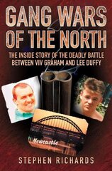 Gang Wars of the North: The Inside Story of the Deadly Battle Between Viv Graham and Lee Duffy цена и информация | Биографии, автобиогафии, мемуары | pigu.lt