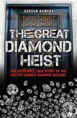 Great Diamond Heist: The True Story of the Hatton Garden Robbery kaina ir informacija | Biografijos, autobiografijos, memuarai | pigu.lt