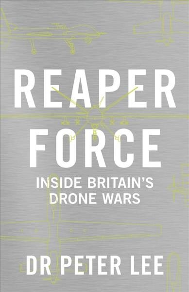 Reaper Force - Inside Britain's Drone Wars: Inside Britain's Drone Wars kaina ir informacija | Socialinių mokslų knygos | pigu.lt