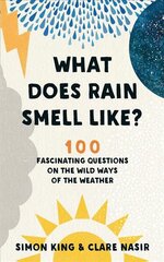 What Does Rain Smell Like?: Discover the fascinating answers to the most curious weather questions from two expert meteorologists kaina ir informacija | Knygos apie sveiką gyvenseną ir mitybą | pigu.lt