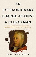 Extraordinary Charge Against a Clergyman, An: Biography of the Reverend Edward Muckleston: Biography of the Reverend Edward Muckleston цена и информация | Биографии, автобиогафии, мемуары | pigu.lt