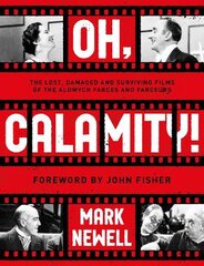 Oh, Calamity!: The lost, damaged and surviving films of the Aldwych farces and farceurs цена и информация | Книги об искусстве | pigu.lt