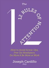 12 Rules of Attention: How to Avoid Screw-Ups, Free Up Headspace, Do More & Be More At Work цена и информация | Самоучители | pigu.lt