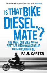 Is that Bike Diesel, Mate?: One Man, One Bike, and the First Lap Around Australia on Used Cooking Oil цена и информация | Путеводители, путешествия | pigu.lt