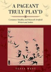 Pageant Truly Play'd: Constance Smedley and Maxwell Armfield: Writers and Artists цена и информация | Биографии, автобиогафии, мемуары | pigu.lt