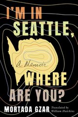 I'm in Seattle, Where Are You?: A Memoir цена и информация | Биографии, автобиогафии, мемуары | pigu.lt
