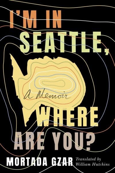 I'm in Seattle, Where Are You?: A Memoir цена и информация | Biografijos, autobiografijos, memuarai | pigu.lt