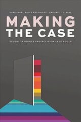 Making the Case: 2SLGBTQplus Rights and Religion in Schools kaina ir informacija | Socialinių mokslų knygos | pigu.lt