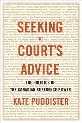 Seeking the Court's Advice: The Politics of the Canadian Reference Power kaina ir informacija | Socialinių mokslų knygos | pigu.lt