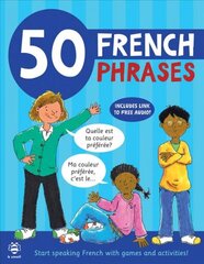 50 French Phrases: Start Speaking French with Games and Activities kaina ir informacija | Knygos paaugliams ir jaunimui | pigu.lt