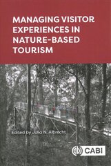 Managing Visitor Experiences in Nature-based Tourism цена и информация | Книги по экономике | pigu.lt