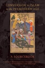 Conversion to Islam in the Premodern Age: A Sourcebook kaina ir informacija | Dvasinės knygos | pigu.lt