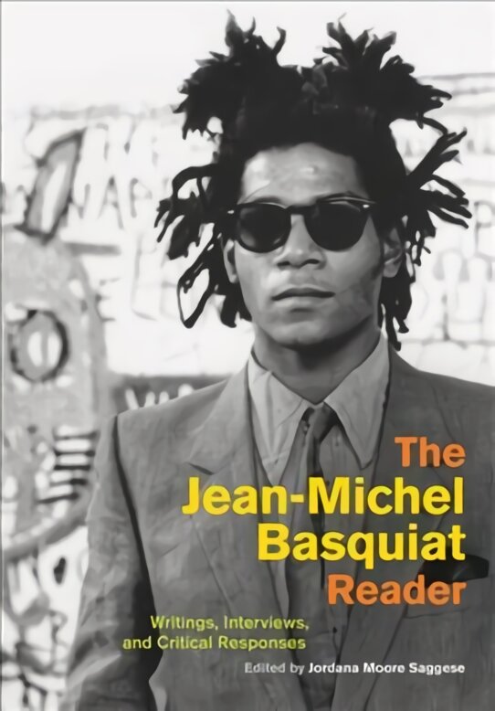 Jean-Michel Basquiat Reader: Writings, Interviews, and Critical Responses kaina ir informacija | Knygos apie meną | pigu.lt