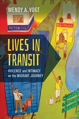 Lives in Transit: Violence and Intimacy on the Migrant Journey kaina ir informacija | Socialinių mokslų knygos | pigu.lt